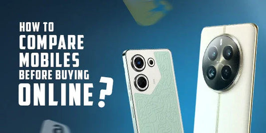 How to Compare Mobile Phones Before Buying Online