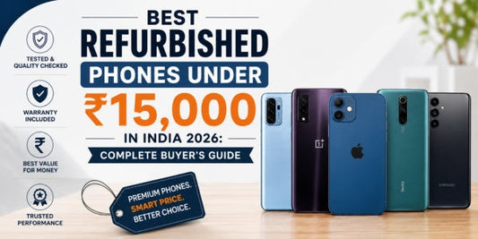 Best Refurbished Phones Under 15,000 in India 2026 
