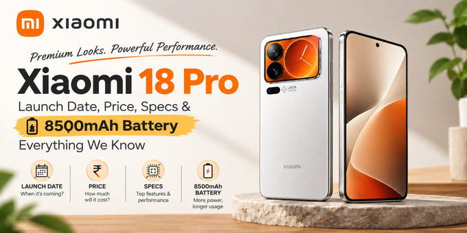Xiaomi 18 Pro Launch Date, Price, Specs & 8500mAh Battery: Everything We Know