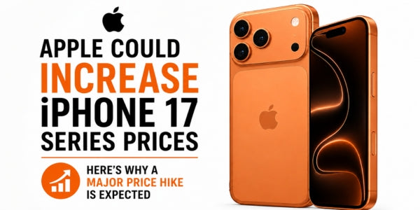 Apple Could Increase iPhone 17 Series Prices: Here's Why a Major Price Hike Is Expected