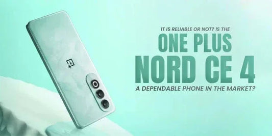 OnePlus Nord CE 4 smartphone – is it a reliable and dependable phone in the market